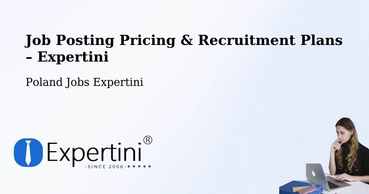Job Posting Pricing & Recruitment Plans – Przyszowice - Przyszowice, Poland Jobs Expertini